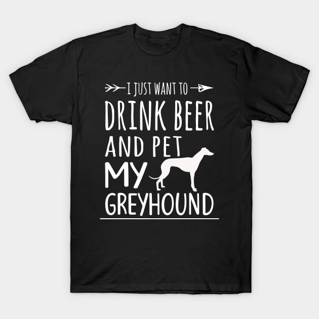 Drink Beer & Pet My Greyhound T-Shirt by schaefersialice